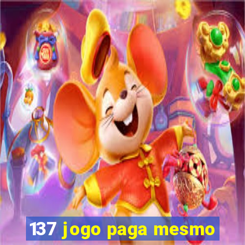 137 jogo paga mesmo